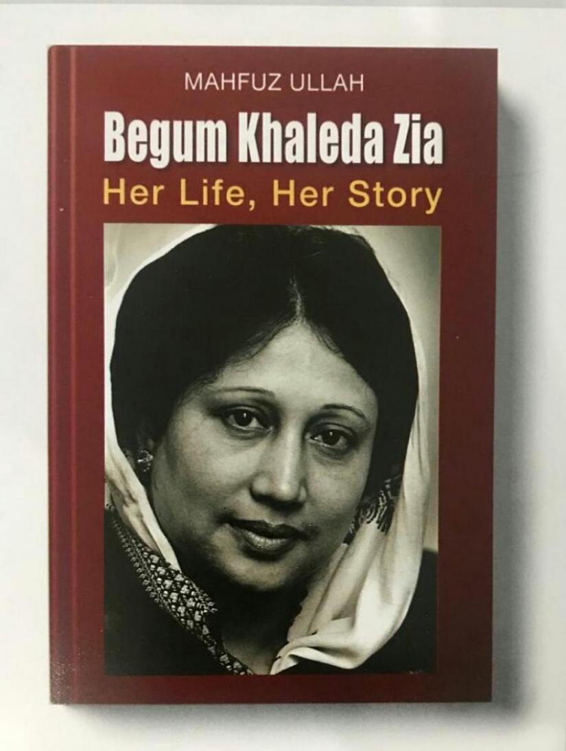 Cover of Begum Khaleda Zia: Her Life, Her Story