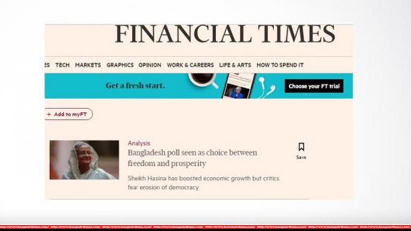 UK based international news medium Financial Times has published a distorted and misleading article titled “Bangladesh poll seen as a choice between freedom and prosperity.” 